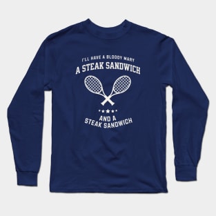 I'll have a bloody mary, a steak sandwich and a steak sandwich Long Sleeve T-Shirt
